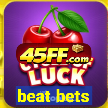 beat bets